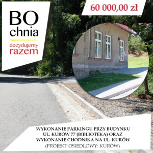 Wykonanie parkingu przy budynku ul. Kurów 77 (biblioteka) oraz wykonanie chodnika na ul. Kurów, dz. 4620/9, 4618/2, 4618/1 (osiedlowy: Kurów)