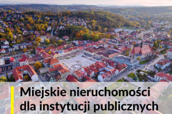 Miejskie nieruchomości dla instytucji publicznych – aprobata komisji dla propozycji Burmistrz Magdaleny Łacnej
